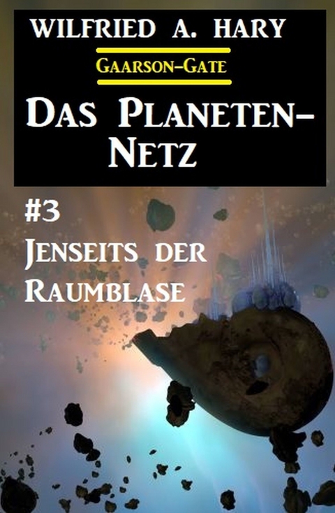 Das Planeten-Netz 3: Jenseits der Raumblase -  Wilfried A. Hary