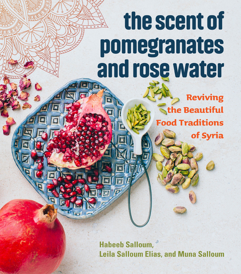 Scent of Pomegranates and Rose Water -  Leila Salloum Elias,  Habeeb Salloum,  Muna Salloum