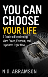 You Can Choose Your Life -  N.G. Abramson