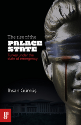 The rise of the Palace State - Ihsan Gümüs