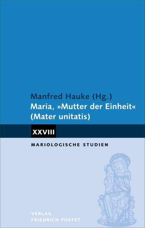 Maria, "Mutter der Einheit" (Mater unitatis) - Manfred Hauke