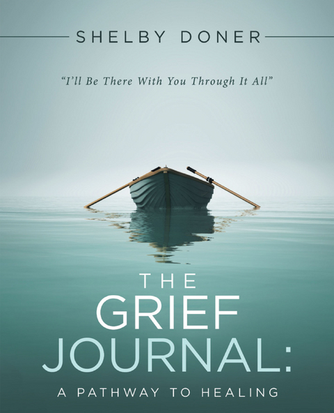 The Grief Journal: - Shelby Doner