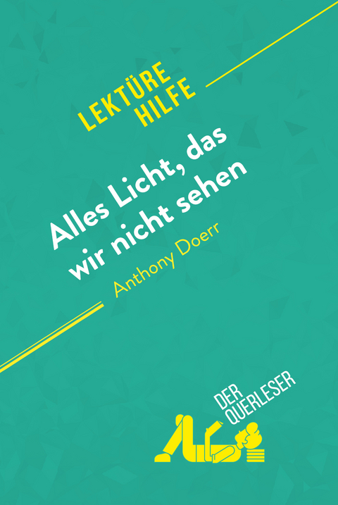 Alles Licht, das wir nicht sehen von Anthony Doerr (Lektürehilfe) -  der Querleser