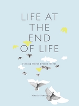 Life at the End of Life -  Marcia Brennan