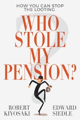 Who Stole My Pension? - Robert Kiyosaki, Edward Siedle