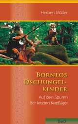 Borneos Dschungelkinder - Herbert Müller