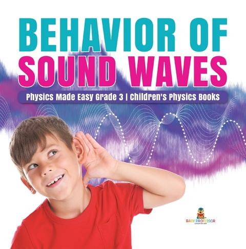 Behavior of Sound Waves | Physics Made Easy Grade 3 | Children's Physics Books - Baby Professor