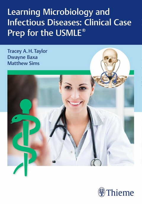 Learning Microbiology and Infectious Diseases: Clinical Case Prep for the USMLE® -  Tracey A. H. Taylor,  Dwayne Baxa,  Matthew Sims