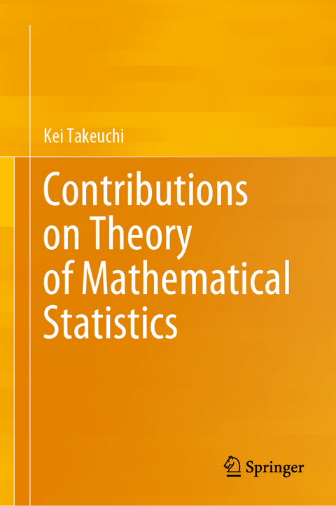 Contributions on Theory of Mathematical Statistics -  Kei Takeuchi