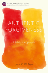 Authentic Forgiveness - John C. W. Tran