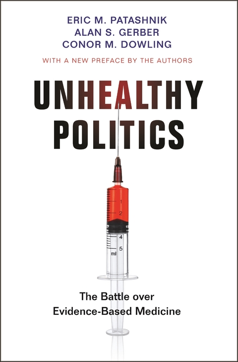 Unhealthy Politics - Eric M. Patashnik, Alan S. Gerber, Conor M. Dowling