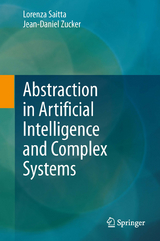 Abstraction in Artificial Intelligence and Complex Systems - Lorenza Saitta, Jean-Daniel Zucker