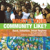 What's Your Community Like? | Rural, Suburban, Urban Regions | 3rd Grade Social Studies | Children's Geography & Cultures Books - Baby Professor