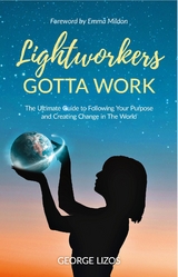 Lightworkers Gotta Work -  George Lizos