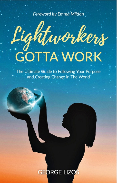 Lightworkers Gotta Work -  George Lizos