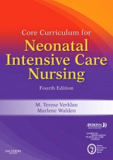 Core Curriculum for Neonatal Intensive Care Nursing - AWHONN - Association of Women's Health, Obstetric, and Neonatal Nurses; Verklan, M. Terese; Walden, Marlene; NANN - National Association of Neonatal Nurses; American Association of Critical-Care Nurses (AACN)