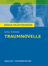 Traumnovelle von Arthur Schnitzler. Textanalyse und Interpretation mit ausführlicher Inhaltsangabe und Abituraufgaben mit Lösungen. - Arthur Schnitzler