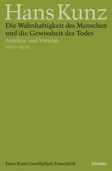 Die Wahnhaftigkeit des Menschen und die Gewissheit des Todes - Hans Kunz