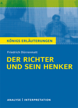 Der Richter und sein Henker von Friedrich Dürrenmatt. Textanalyse und Interpretation mit ausführlicher Inhaltsangabe und Abituraufgaben mit Lösungen. - Friedrich Dürrenmatt