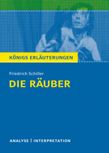 Die Räuber von Friedrich Schiller. Textanalyse und Interpretation mit ausführlicher Inhaltsangabe und Abituraufgaben mit Lösungen. - Friedrich Schiller