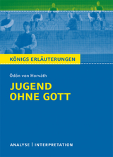 Jugend ohne Gott von Ödön von Horváth. Textanalyse und Interpretation mit ausführlicher Inhaltsangabe und Abituraufgaben mit Lösungen. - Ödön von Horváth