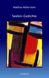 Seelen-Gedichte - Matthias Müller Kuhn