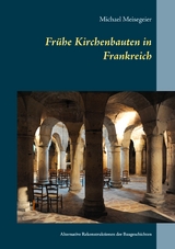 Frühe Kirchenbauten in Frankreich - Michael Meisegeier