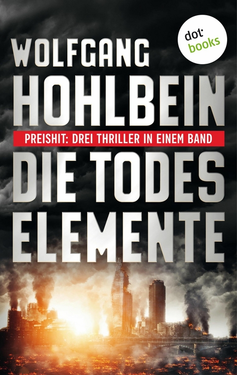 Die Todeselemente - Preishit: Drei Thriller in einem Band - Wolfgang Hohlbein