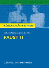 Faust II von Johann Wolfgang von Goethe. Textanalyse und Interpretation mit ausführlicher Inhaltsangabe und Abituraufgaben mit Lösungen. - Johann Wolfgang von Goethe