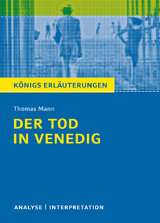 Der Tod in Venedig von Thomas Mann. Textanalyse und Interpretation mit ausführlicher Inhaltsangabe und Abituraufgaben mit Lösungen. - Thomas Mann