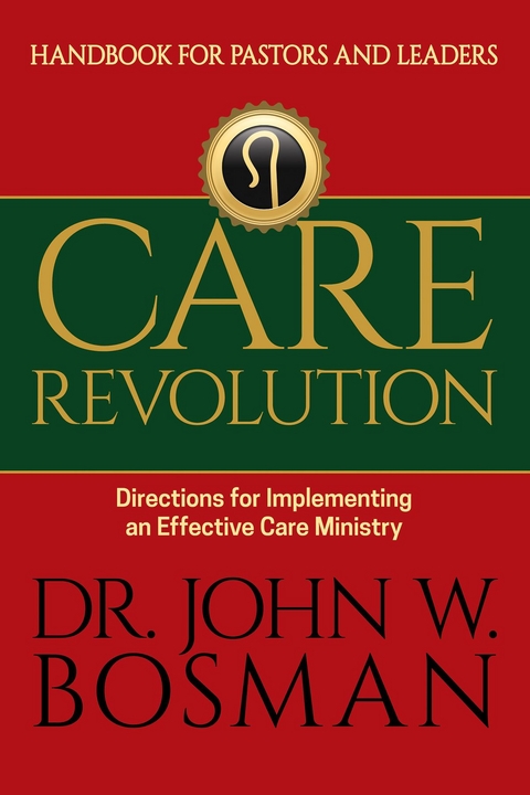 Care Revolution - Handbook for Pastors and Leaders -  Dr. John W. Bosman