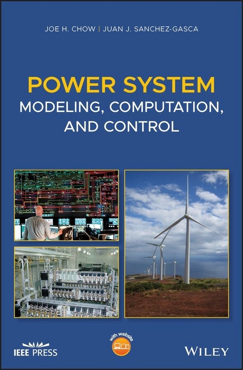 Power System Modeling, Computation, and Control - Joe H. Chow, Juan J. Sanchez-Gasca