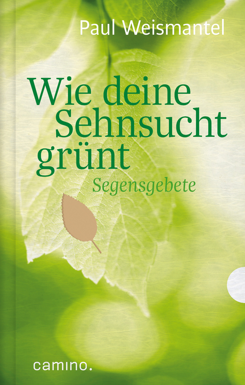 Wie deine Sehnsucht grünt - Paul Weismantel