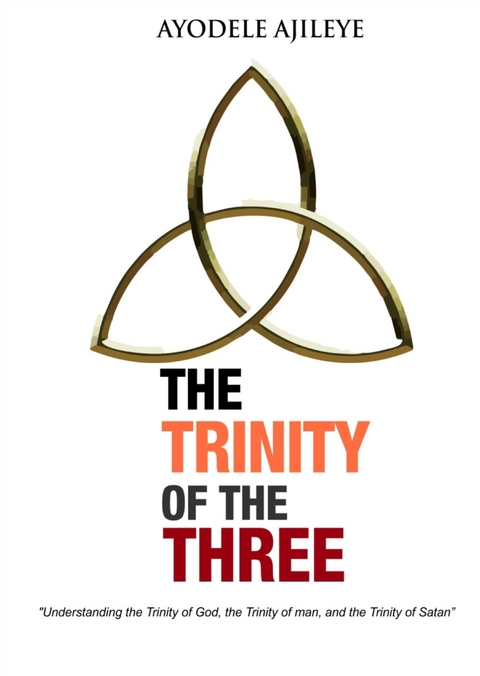 The Trinity of the Three - Ayodele Ajileye