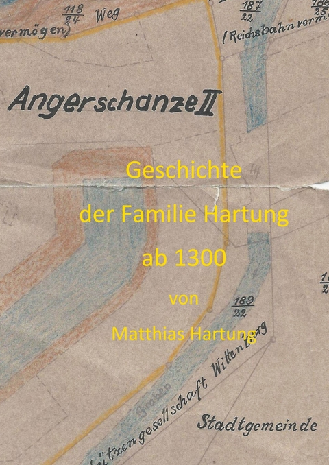 Geschichte der Familie Hartung ab 1300 - Matthias Hartung