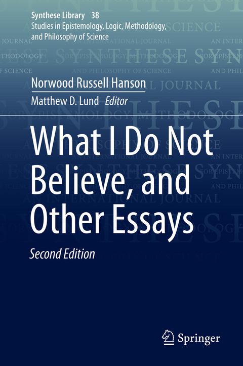 What I Do Not Believe, and Other Essays -  Norwood Russell Hanson