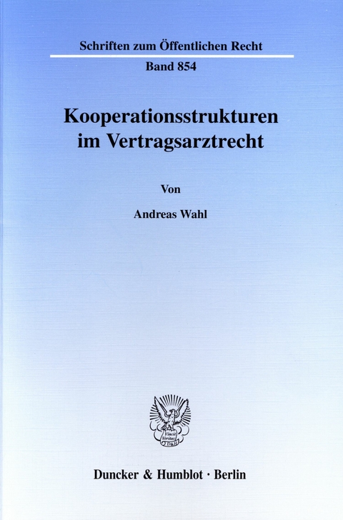 Kooperationsstrukturen im Vertragsarztrecht. -  Andreas Wahl