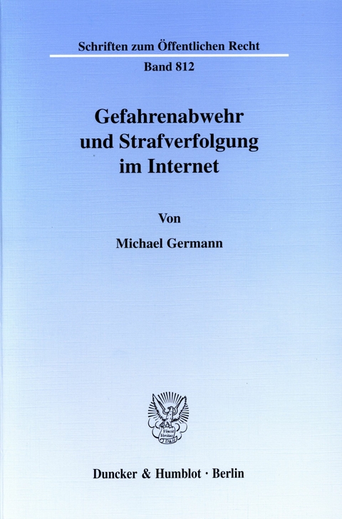 Gefahrenabwehr und Strafverfolgung im Internet. -  Michael Germann