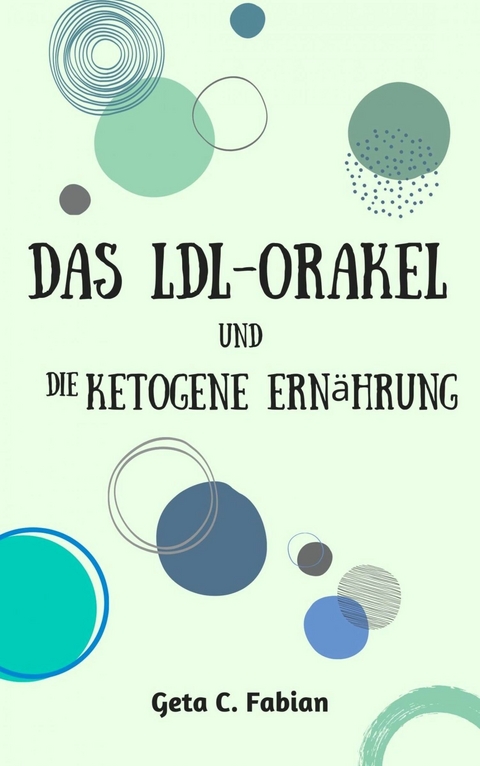 Das LDL-Orakel und die ketogene Ernährung - Geta C. Fabian