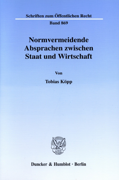 Normvermeidende Absprachen zwischen Staat und Wirtschaft. -  Tobias Köpp