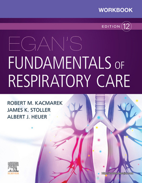 Workbook for Egan's Fundamentals of Respiratory Care E-Book -  Albert J. Heuer,  Robert M. Kacmarek,  James K. Stoller