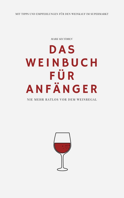 Das Weinbuch für Anfänger -  Mark Sectoren