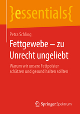 Fettgewebe – zu Unrecht ungeliebt - Petra Schling