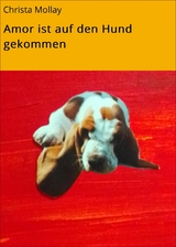 Amor ist auf den Hund gekommen - Christa Mollay