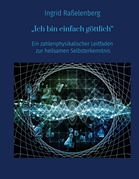 Ich bin einfach göttlich - Ingrid Raßelenberg