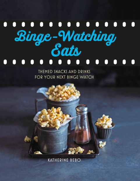 Binge-watching eats - Katherine Bebo