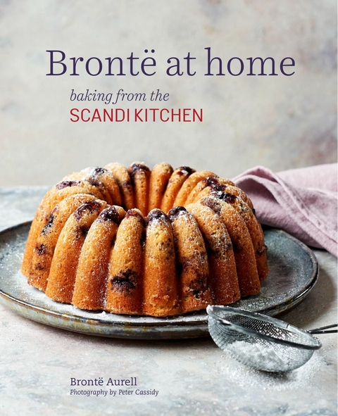 Bronte at Home: Baking from the Scandikitchen - Bronte Aurell