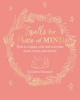 Spells for Peace of Mind -  Cerridwen Greenleaf