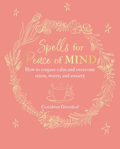 Spells for Peace of Mind -  Cerridwen Greenleaf