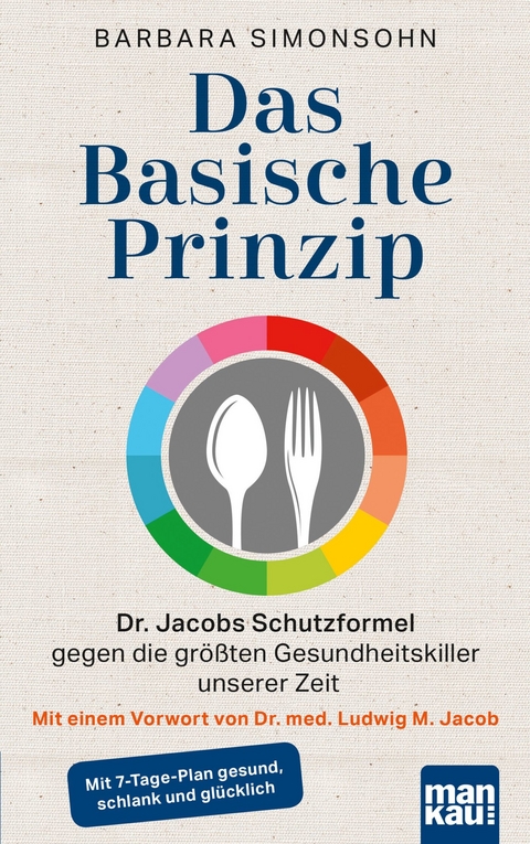 Das Basische Prinzip. Dr. Jacobs Schutzformel gegen die größten Gesundheitskiller unserer Zeit - Barbara Simonsohn